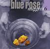 Blue Rose Nuggets, Vol 6.